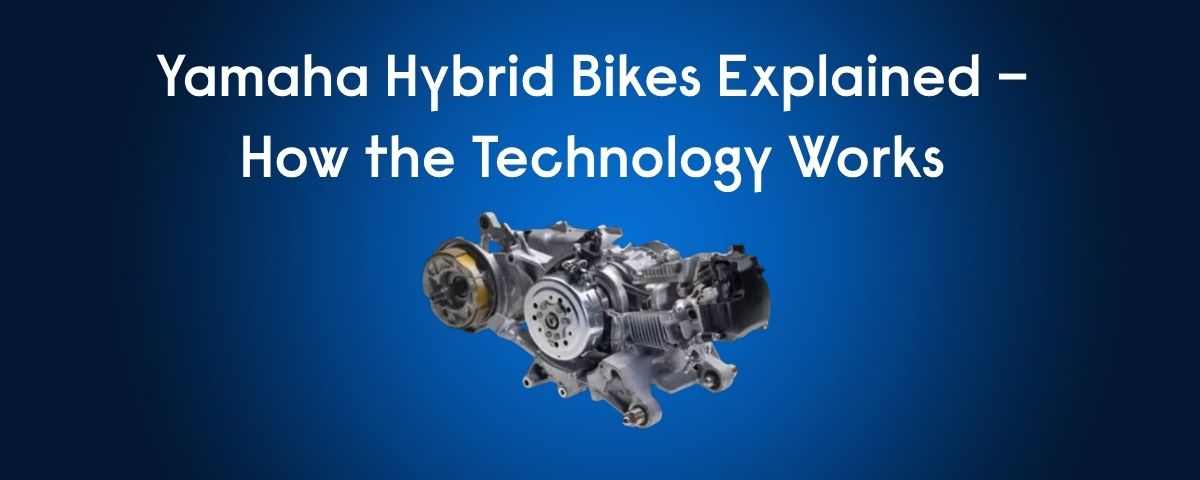 Yamaha Hybrid Technology How It Improves Mileage & Performance