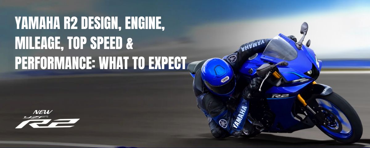 Yamaha R2: Design, Mileage, Top Speed & Performance Guide